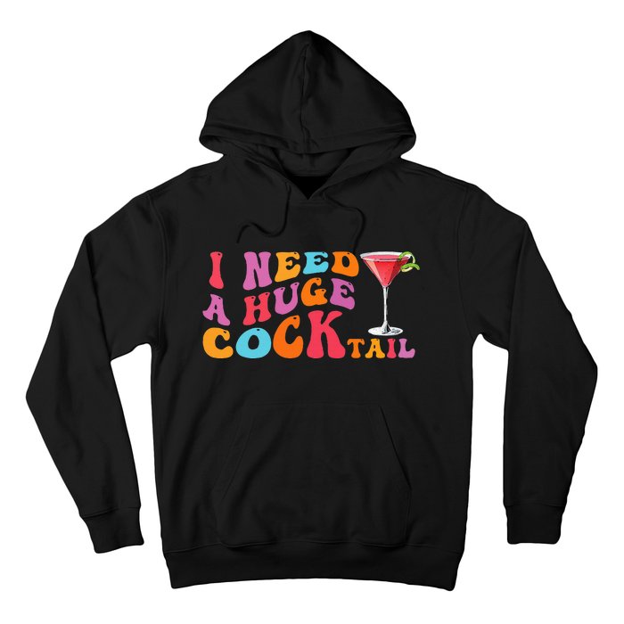 Groovy I Need A Huge Cocktail Funny Adult Humor Drinking Hoodie