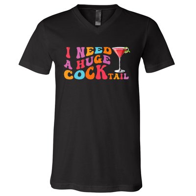 Groovy I Need A Huge Cocktail Funny Adult Humor Drinking V-Neck T-Shirt