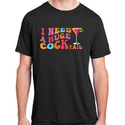 Groovy I Need A Huge Cocktail Funny Adult Humor Drinking Adult ChromaSoft Performance T-Shirt