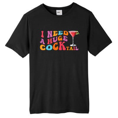 Groovy I Need A Huge Cocktail Funny Adult Humor Drinking Tall Fusion ChromaSoft Performance T-Shirt