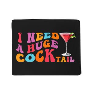 Groovy I Need A Huge Cocktail Funny Adult Humor Drinking Mousepad