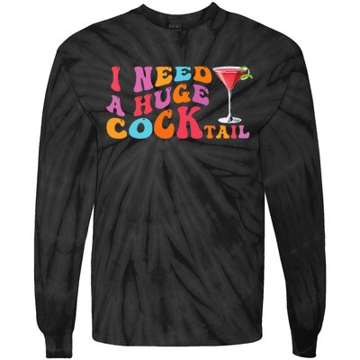 Groovy I Need A Huge Cocktail Funny Adult Humor Drinking Tie-Dye Long Sleeve Shirt