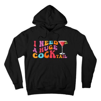 Groovy I Need A Huge Cocktail Funny Adult Humor Drinking Tall Hoodie