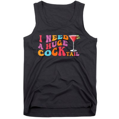 Groovy I Need A Huge Cocktail Funny Adult Humor Drinking Tank Top