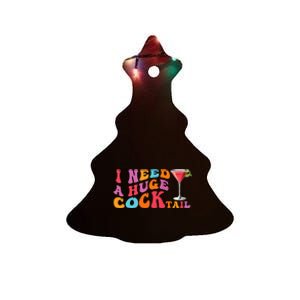 Groovy I Need A Huge Cocktail Funny Adult Humor Drinking Ceramic Tree Ornament