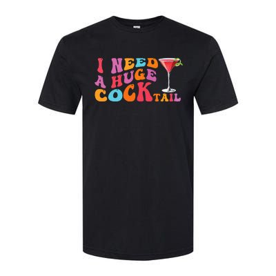 Groovy I Need A Huge Cocktail Funny Adult Humor Drinking Softstyle CVC T-Shirt