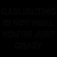 Gaslighting Is Not Real Youre Just Crazy Funny Saying 16oz Travel Tumbler