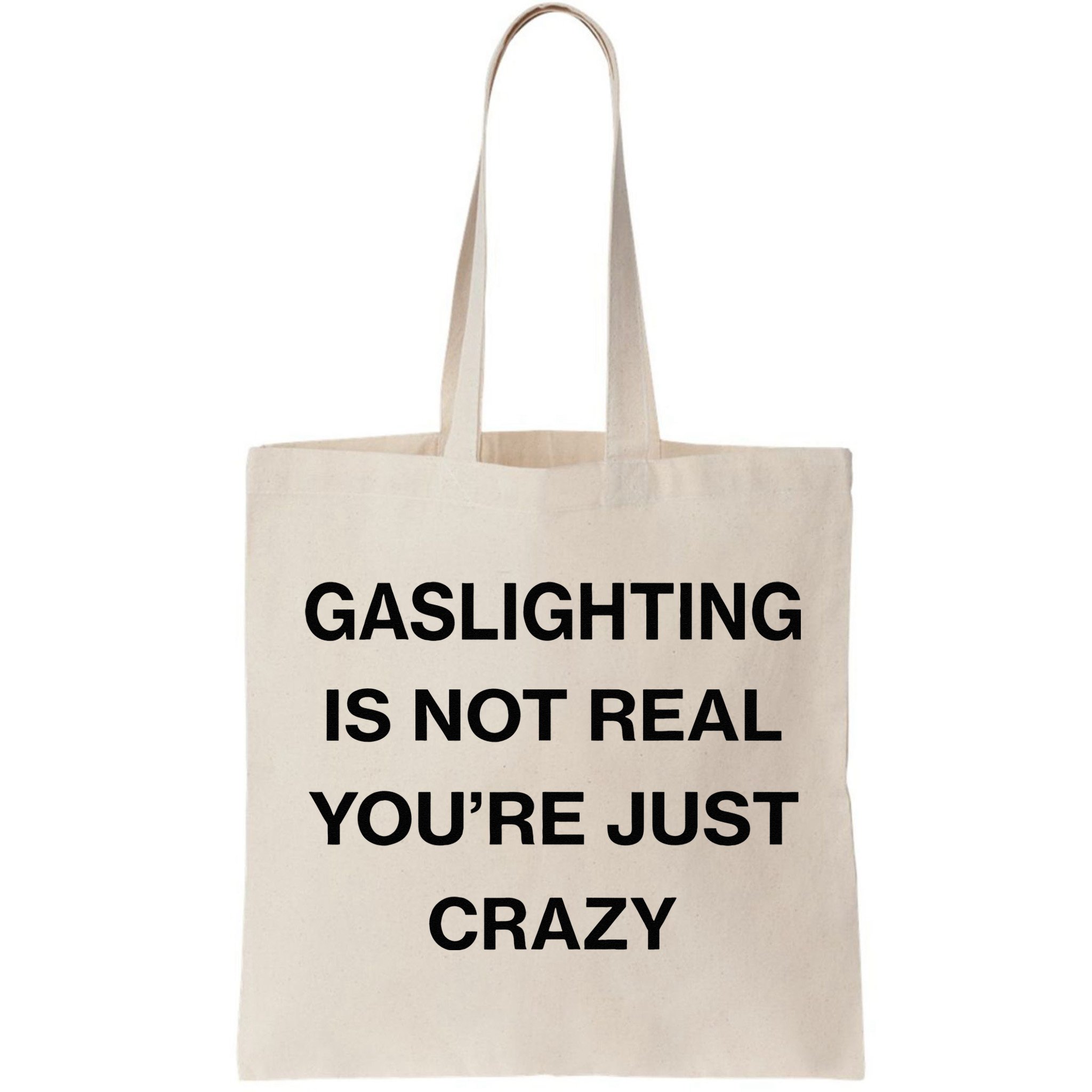 Gaslighting Is Not Real Youre Just Crazy Funny Saying Bag
