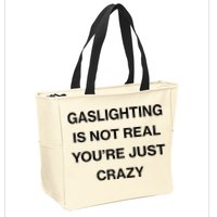 Gaslighting Is Not Real Youre Just Crazy Funny Saying Zip Tote Bag