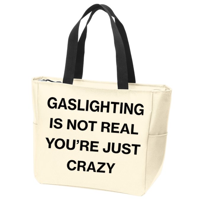 Gaslighting Is Not Real Youre Just Crazy Funny Saying Zip Tote Bag