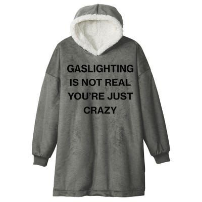 Gaslighting Is Not Real Youre Just Crazy Funny Saying Hooded Wearable Blanket