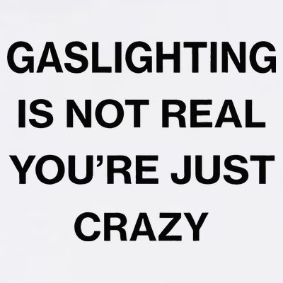 Gaslighting Is Not Real Youre Just Crazy Funny Saying T-Shirt