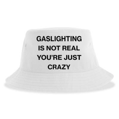 Gaslighting Is Not Real Youre Just Crazy Funny Saying Sustainable Bucket Hat