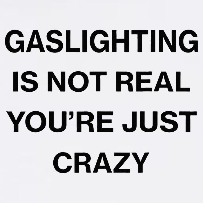 Gaslighting Is Not Real Youre Just Crazy Funny Saying Mug