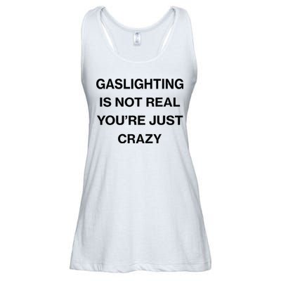 Gaslighting Is Not Real Youre Just Crazy Funny Saying Ladies Essential Flowy Tank