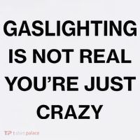 Gaslighting Is Not Real Youre Just Crazy Funny Saying Flatbill Hat