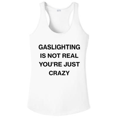 Gaslighting Is Not Real Youre Just Crazy Funny Saying Ladies PosiCharge Competitor Racerback Tank