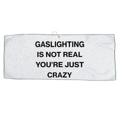 Gaslighting Is Not Real Youre Just Crazy Funny Saying Large Microfiber Waffle Golf Towel