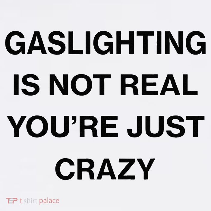 Gaslighting Is Not Real Youre Just Crazy Funny Saying Baby Bodysuit