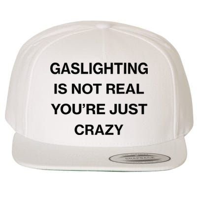 Gaslighting Is Not Real Youre Just Crazy Funny Saying Wool Snapback Cap