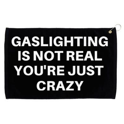 Gaslighting Is Not Real You're Just Crazy Quote Gaslighting Grommeted Golf Towel