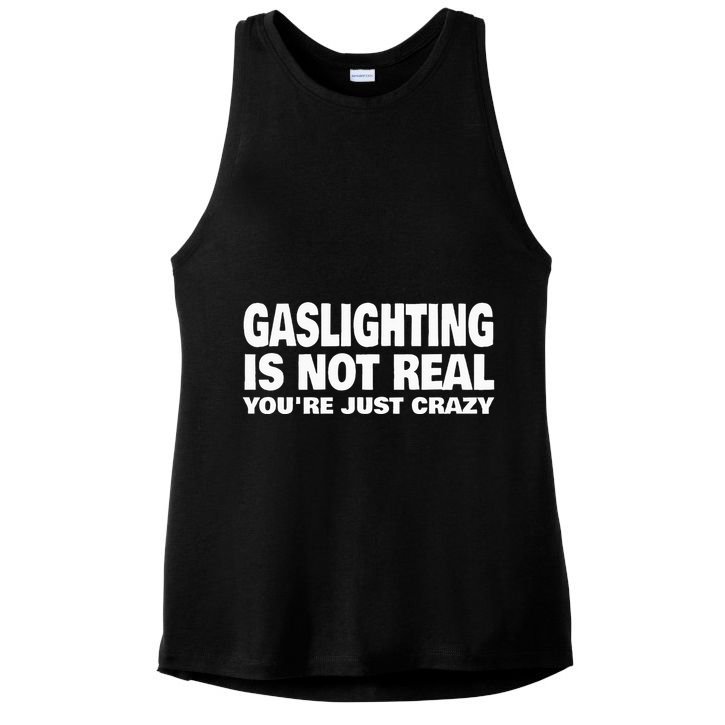 Gaslighting Is Not Real YouRe Just Crazy Ladies PosiCharge Tri-Blend Wicking Tank