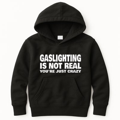 Gaslighting Is Not Real YouRe Just Crazy Kids Hoodie