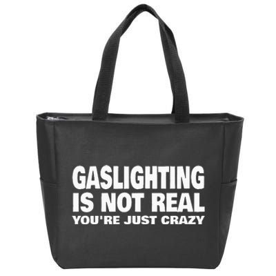 Gaslighting Is Not Real YouRe Just Crazy Zip Tote Bag