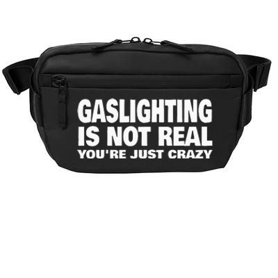 Gaslighting Is Not Real YouRe Just Crazy Crossbody Pack