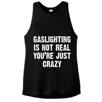Gaslighting Is Not Real You're Just Crazy Ladies PosiCharge Tri-Blend Wicking Tank