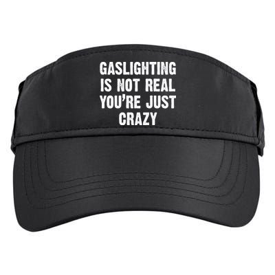 Gaslighting Is Not Real You're Just Crazy Adult Drive Performance Visor