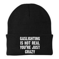 Gaslighting Is Not Real You're Just Crazy Beanie