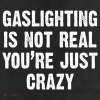 Gaslighting Is Not Real You're Just Crazy Trucker Hat