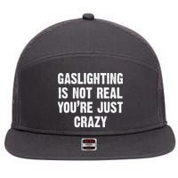 Gaslighting Is Not Real You're Just Crazy 7 Panel Mesh Trucker Snapback Hat