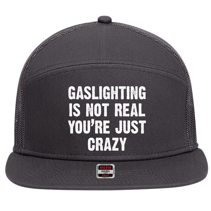 Gaslighting Is Not Real You're Just Crazy 7 Panel Mesh Trucker Snapback Hat