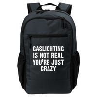 Gaslighting Is Not Real You're Just Crazy Backpack