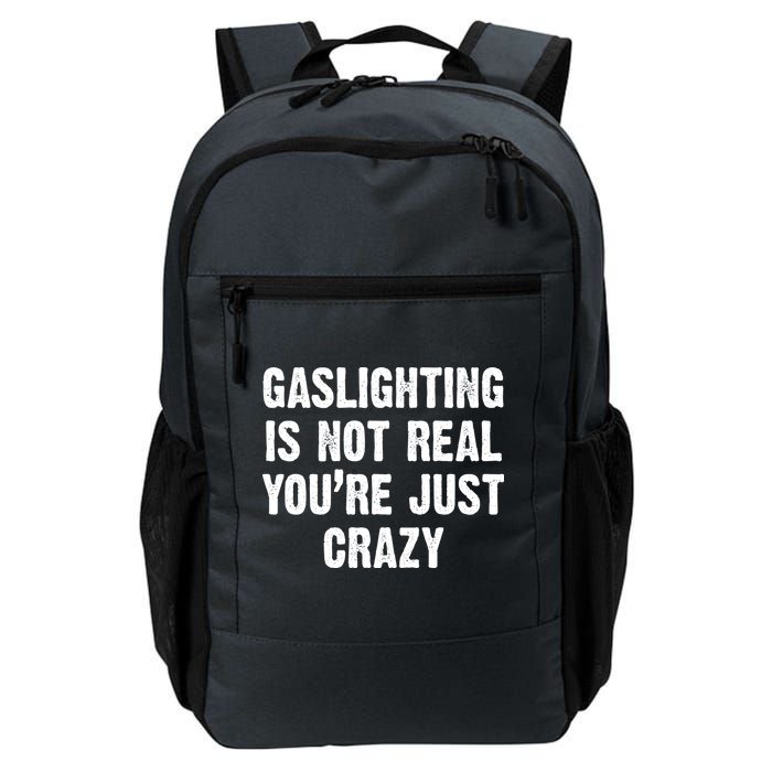 Gaslighting Is Not Real You're Just Crazy Backpack