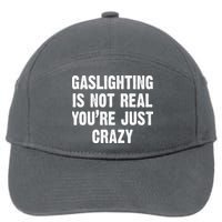 Gaslighting Is Not Real You're Just Crazy 7-Panel Snapback Hat