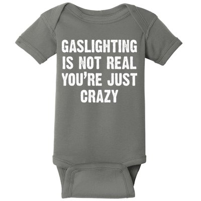 Gaslighting Is Not Real You're Just Crazy Baby Bodysuit