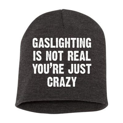 Gaslighting Is Not Real You're Just Crazy Short Acrylic Beanie