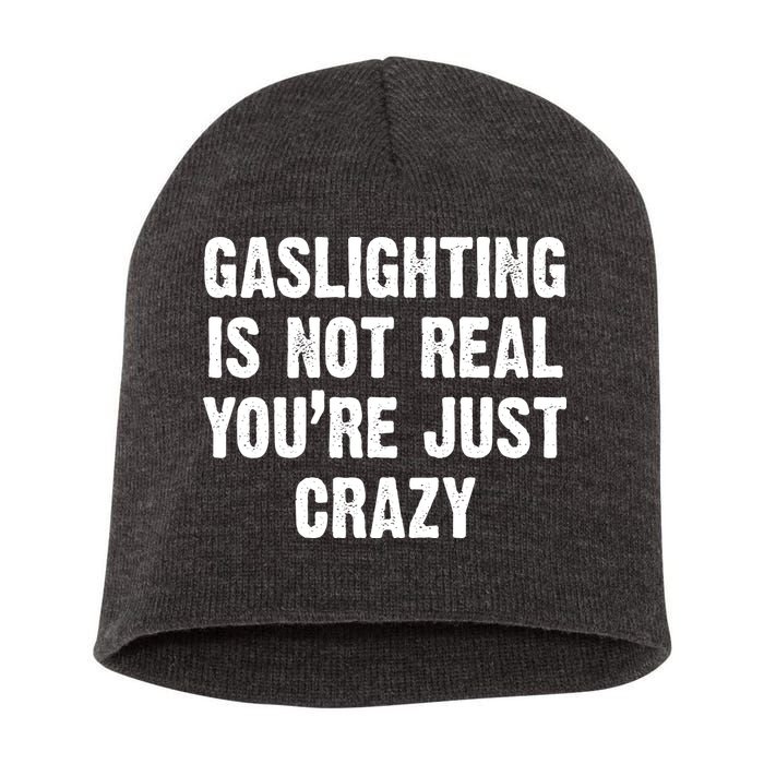 Gaslighting Is Not Real You're Just Crazy Short Acrylic Beanie