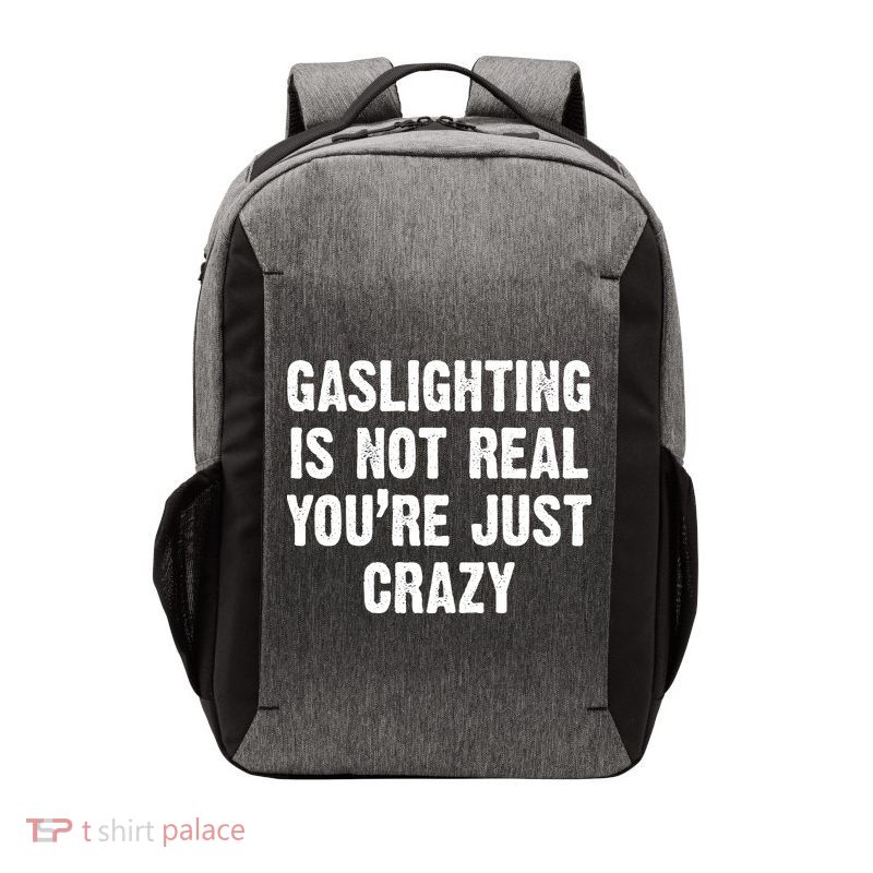 Gaslighting Is Not Real You're Just Crazy Vector Backpack