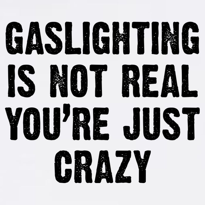 Gaslighting Is Not Real You're Just Crazy Garment-Dyed Sweatshirt