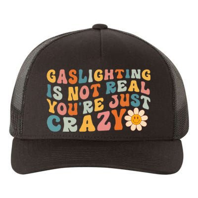 Gaslighting Is Not Real Youre Just Crazy Retro Groovy Yupoong Adult 5-Panel Trucker Hat