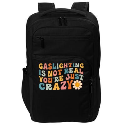 Gaslighting Is Not Real Youre Just Crazy Retro Groovy Impact Tech Backpack