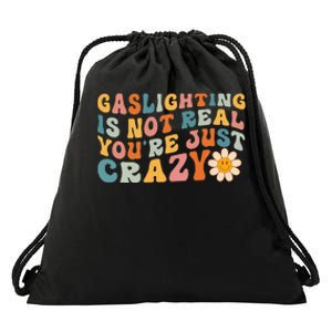 Gaslighting Is Not Real Youre Just Crazy Retro Groovy Drawstring Bag