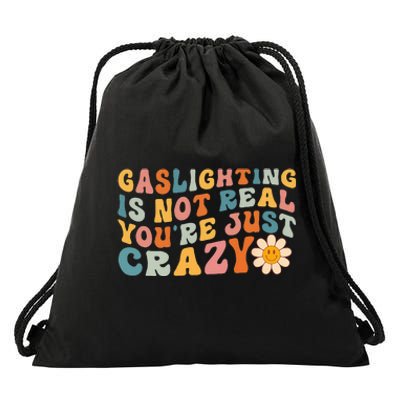 Gaslighting Is Not Real Youre Just Crazy Retro Groovy Drawstring Bag