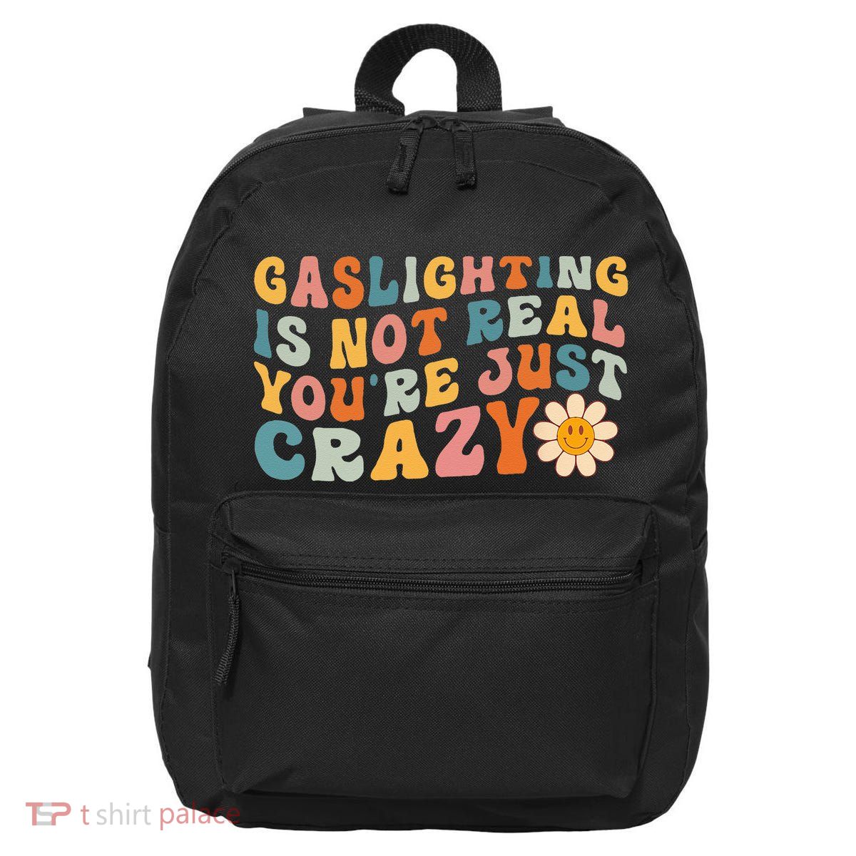 Gaslighting Is Not Real Youre Just Crazy Retro Groovy 16 in Basic Backpack