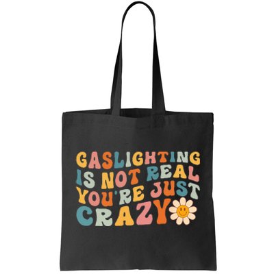 Gaslighting Is Not Real Youre Just Crazy Retro Groovy Tote Bag