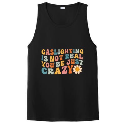 Gaslighting Is Not Real Youre Just Crazy Retro Groovy PosiCharge Competitor Tank